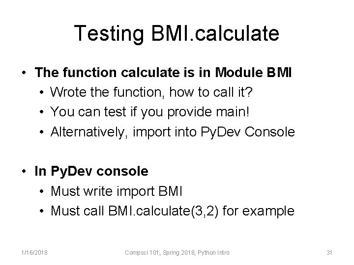 Testing BMI. calculate • The function calculate is in Module BMI • Wrote the