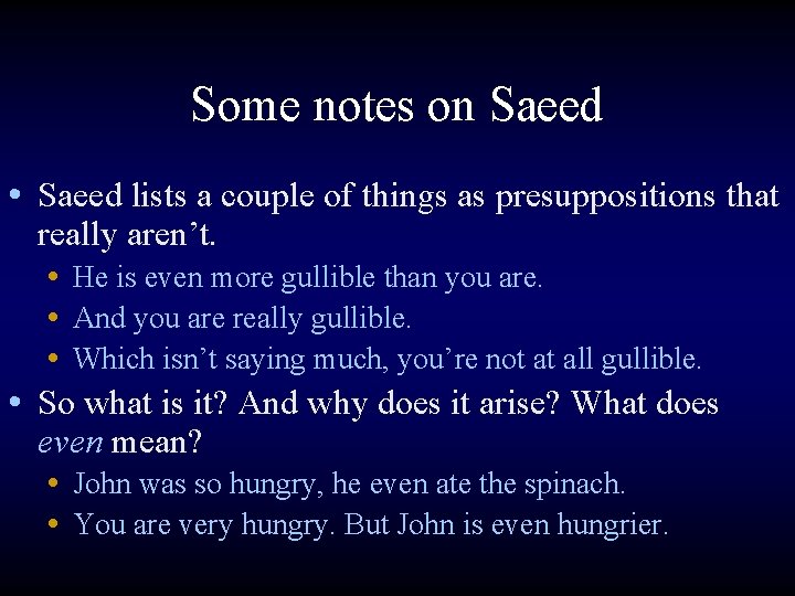 Some notes on Saeed • Saeed lists a couple of things as presuppositions that