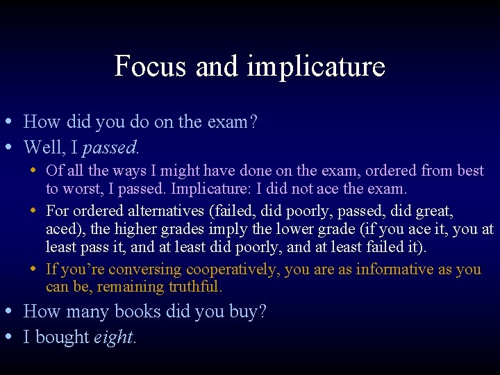 Focus and implicature • How did you do on the exam? • Well, I