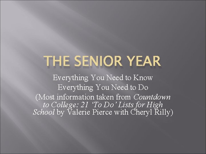 THE SENIOR YEAR Everything You Need to Know Everything You Need to Do (Most