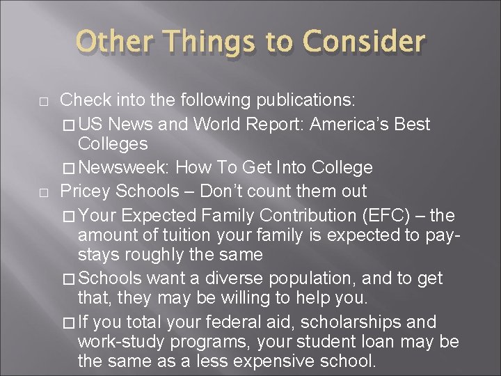 Other Things to Consider � � Check into the following publications: � US News