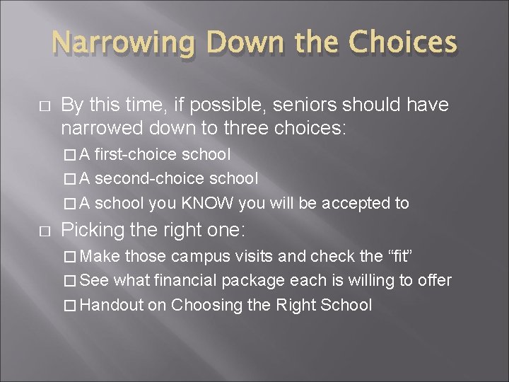 Narrowing Down the Choices � By this time, if possible, seniors should have narrowed