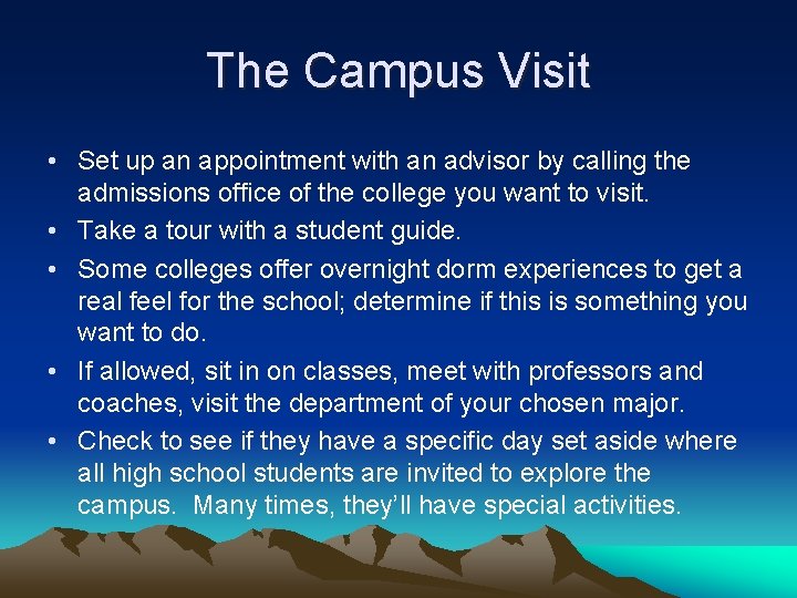 The Campus Visit • Set up an appointment with an advisor by calling the