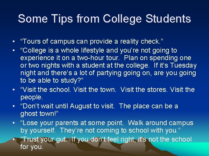 Some Tips from College Students • “Tours of campus can provide a reality check.