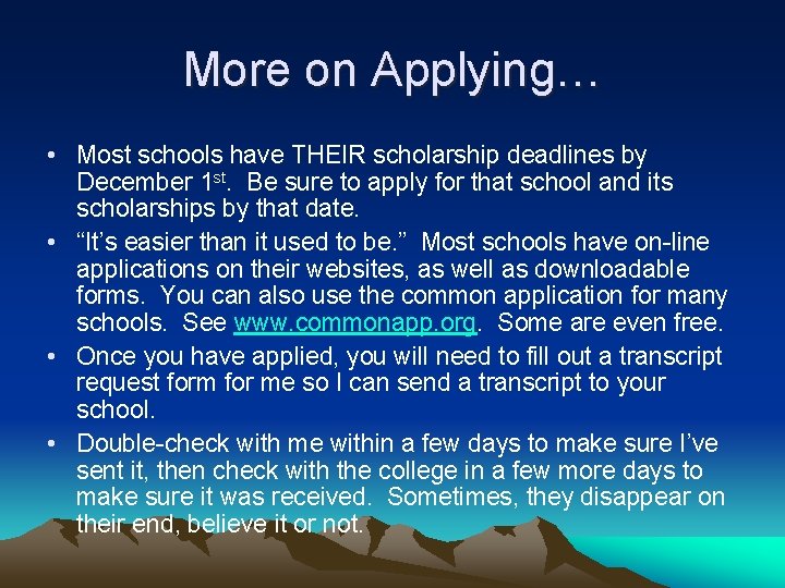 More on Applying… • Most schools have THEIR scholarship deadlines by December 1 st.