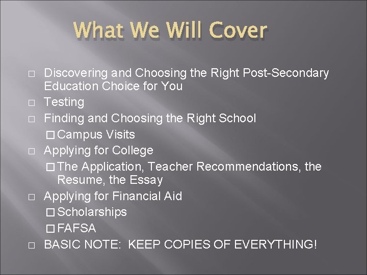 What We Will Cover � � � Discovering and Choosing the Right Post-Secondary Education