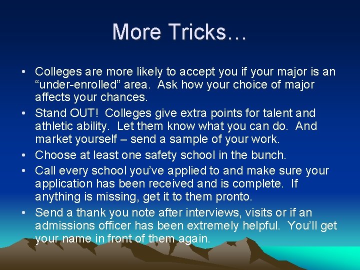 More Tricks… • Colleges are more likely to accept you if your major is