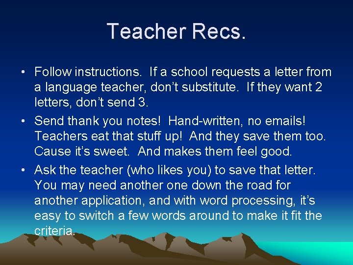 Teacher Recs. • Follow instructions. If a school requests a letter from a language