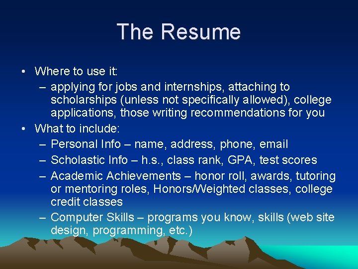 The Resume • Where to use it: – applying for jobs and internships, attaching