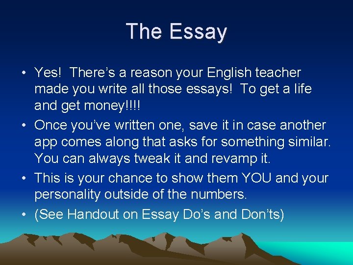 The Essay • Yes! There’s a reason your English teacher made you write all