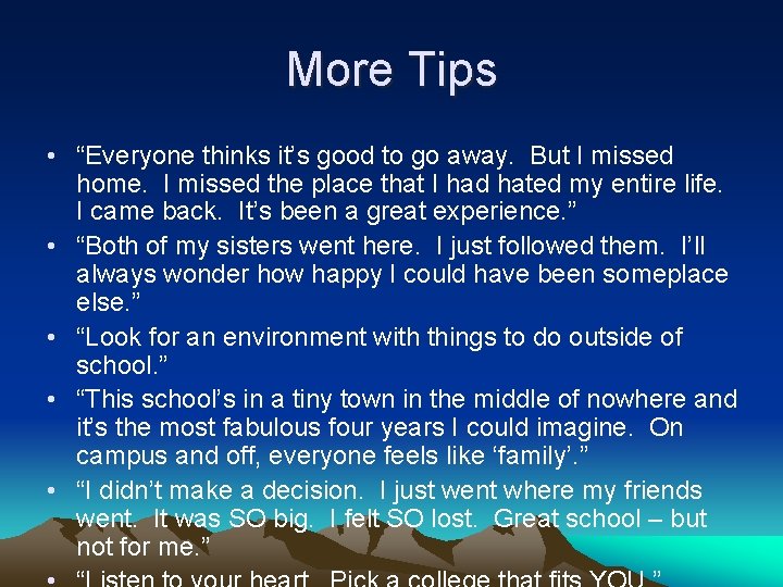 More Tips • “Everyone thinks it’s good to go away. But I missed home.