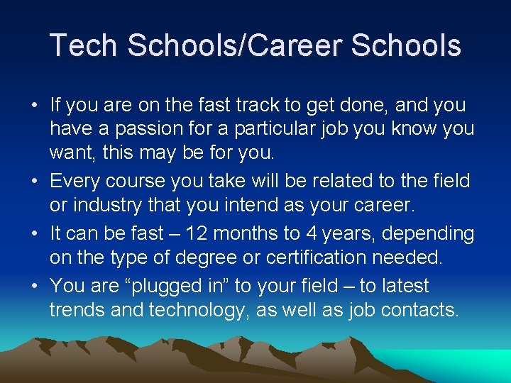 Tech Schools/Career Schools • If you are on the fast track to get done,