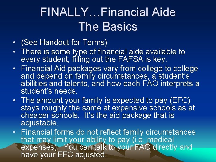 FINALLY…Financial Aide The Basics • (See Handout for Terms) • There is some type