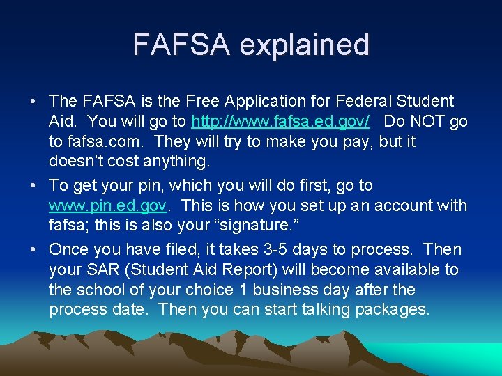 FAFSA explained • The FAFSA is the Free Application for Federal Student Aid. You