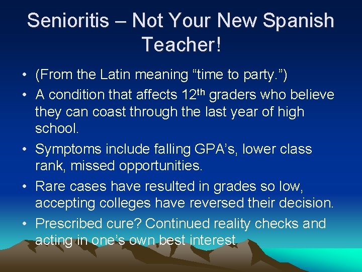 Senioritis – Not Your New Spanish Teacher! • (From the Latin meaning “time to