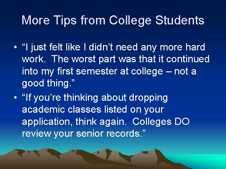 More Tips from College Students • “I just felt like I didn’t need any