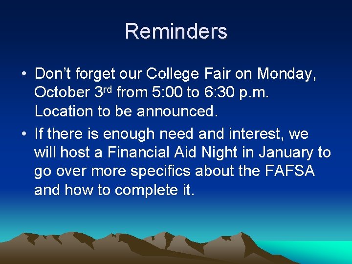 Reminders • Don’t forget our College Fair on Monday, October 3 rd from 5: