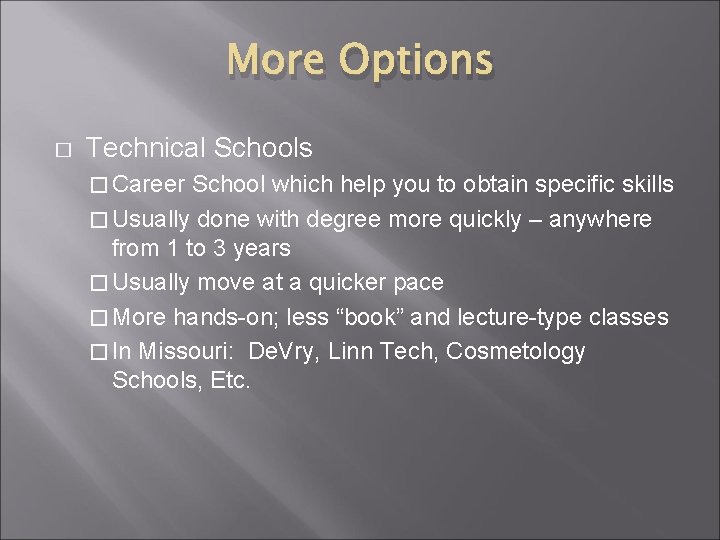 More Options � Technical Schools � Career School which help you to obtain specific