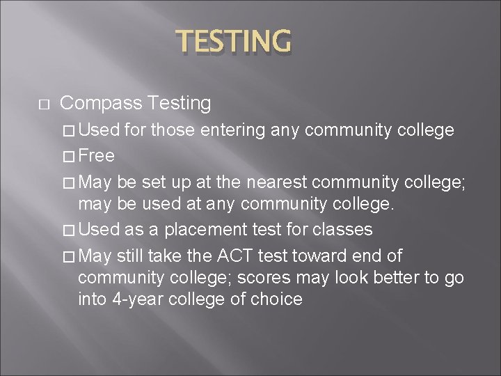 TESTING � Compass Testing � Used for those entering any community college � Free