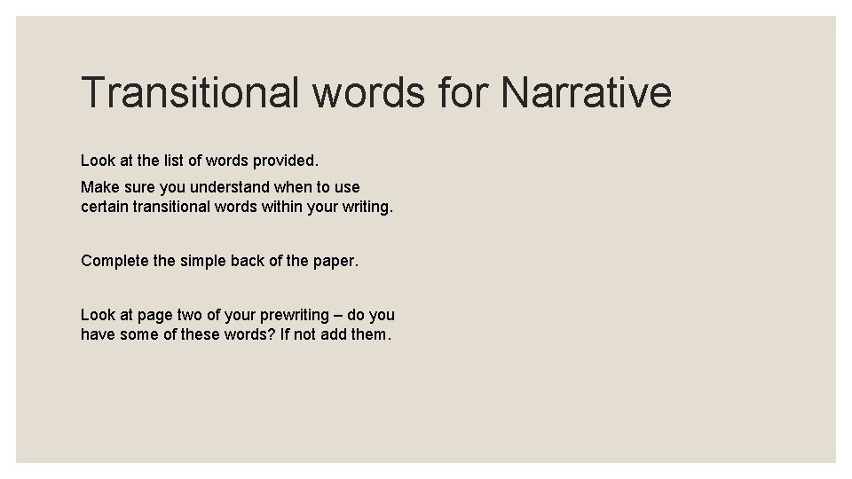 Transitional words for Narrative Look at the list of words provided. Make sure you