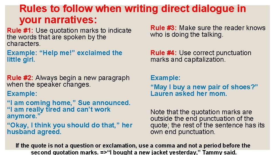 Rules to follow when writing direct dialogue in your narratives: Rule #1: Use quotation