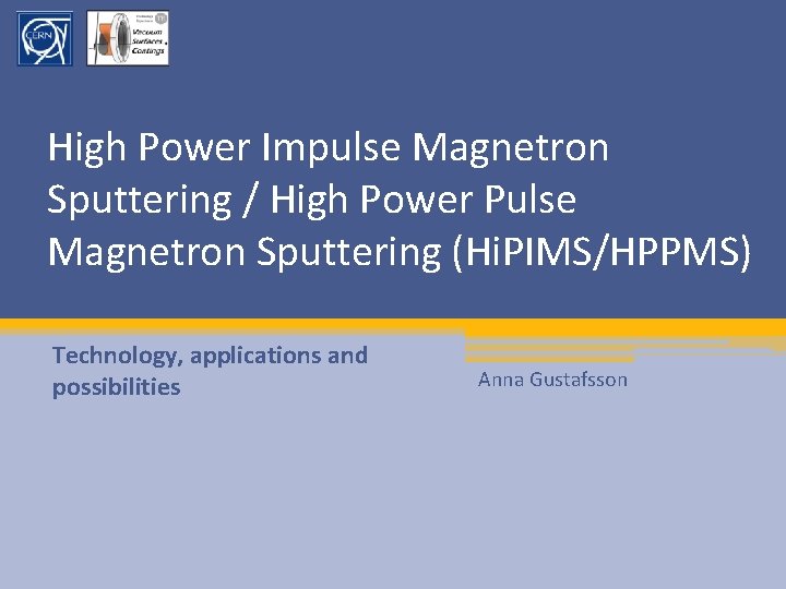 High Power Impulse Magnetron Sputtering / High Power Pulse Magnetron Sputtering (Hi. PIMS/HPPMS) Technology,