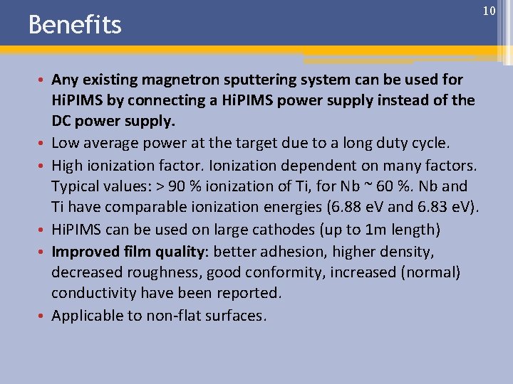 Benefits • Any existing magnetron sputtering system can be used for Hi. PIMS by Benefits • Any existing magnetron sputtering system can be used for Hi. PIMS by