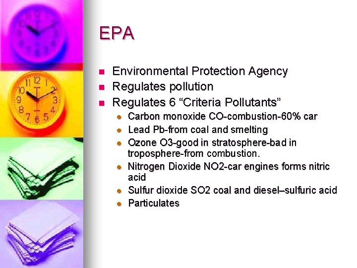 EPA n n n Environmental Protection Agency Regulates pollution Regulates 6 “Criteria Pollutants” l