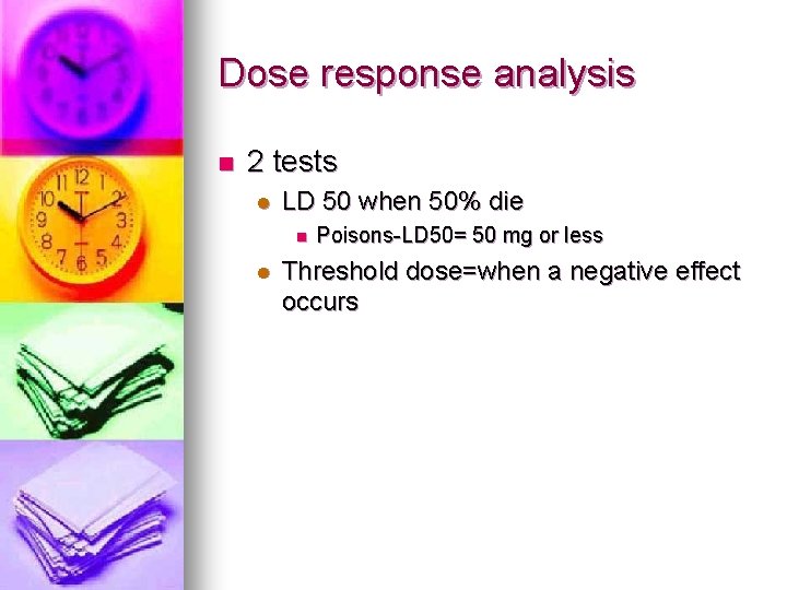 Dose response analysis n 2 tests l LD 50 when 50% die n l