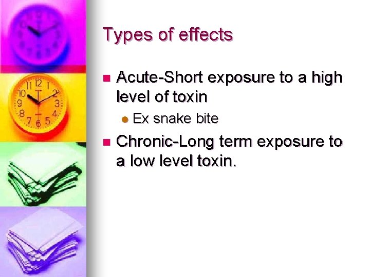 Types of effects n Acute-Short exposure to a high level of toxin l n