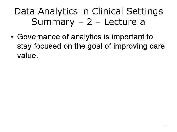 Data Analytics in Clinical Settings Summary – 2 – Lecture a • Governance of