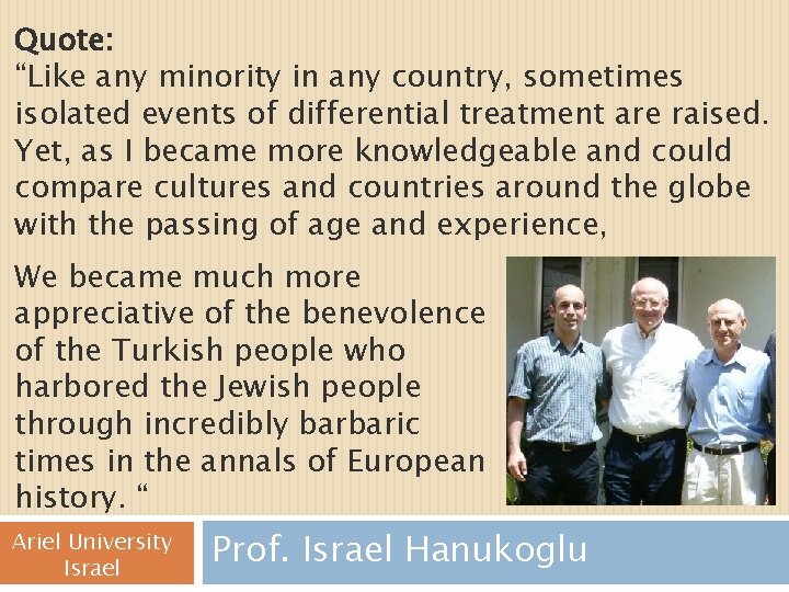 Quote: “Like any minority in any country, sometimes isolated events of differential treatment are