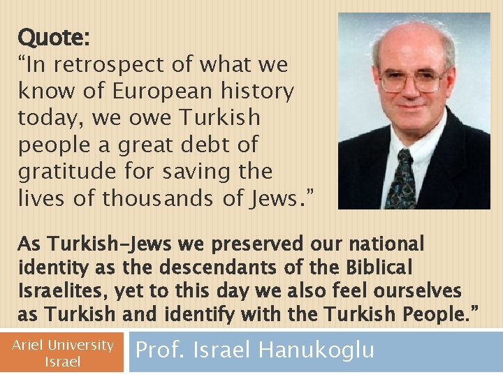 Quote: “In retrospect of what we know of European history today, we owe Turkish