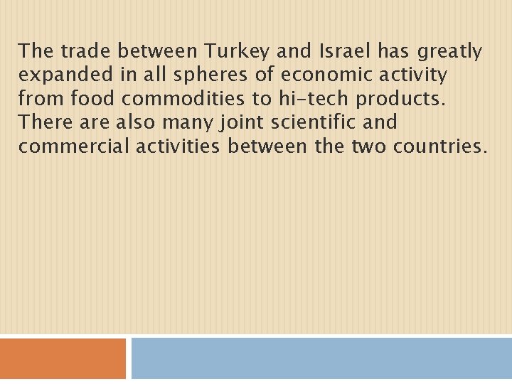 The trade between Turkey and Israel has greatly expanded in all spheres of economic