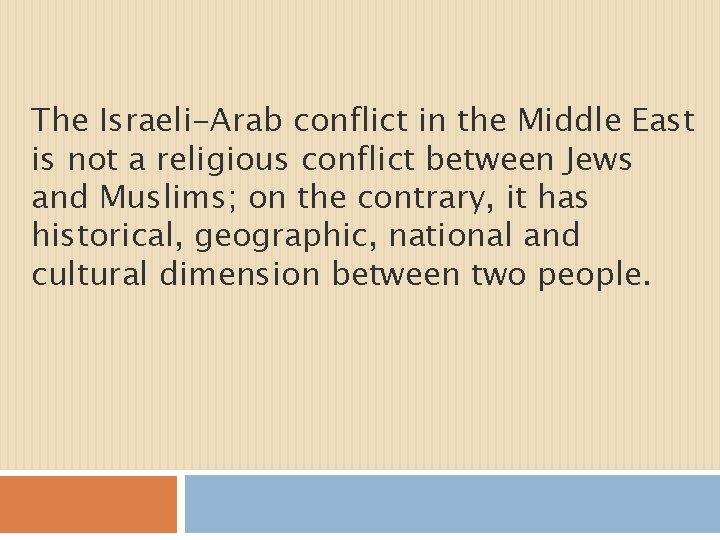 The Israeli-Arab conflict in the Middle East is not a religious conflict between Jews