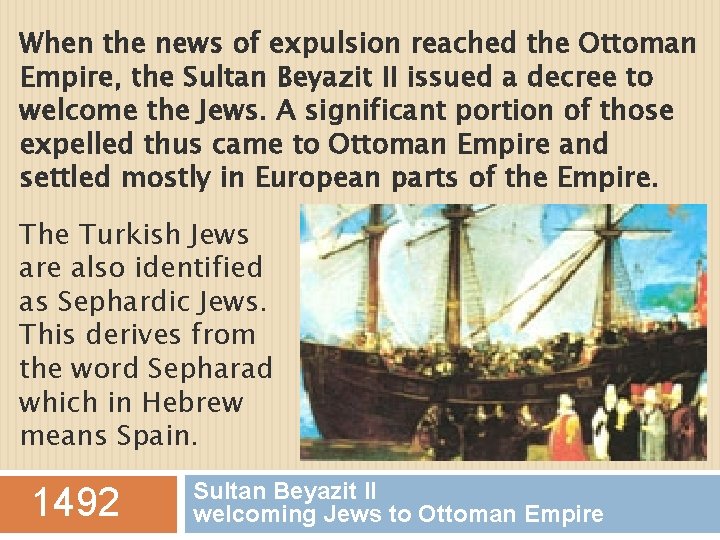 When the news of expulsion reached the Ottoman Empire, the Sultan Beyazit II issued