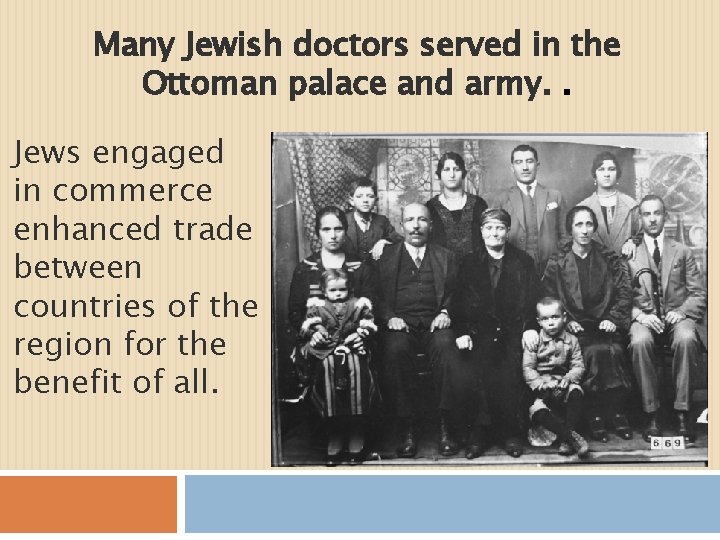 Many Jewish doctors served in the Ottoman palace and army. . Jews engaged in