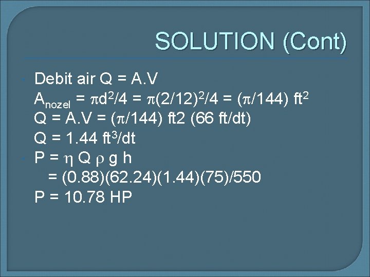 SOLUTION (Cont) Debit air Q = A. V Anozel = d 2/4 = (2/12)2/4
