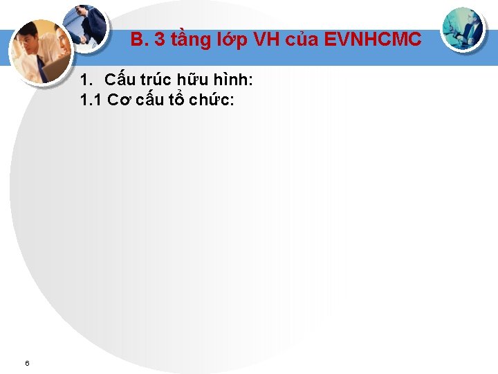 B. 3 tầng lớp VH của EVNHCMC 1. Cấu trúc hữu hình: 1. 1