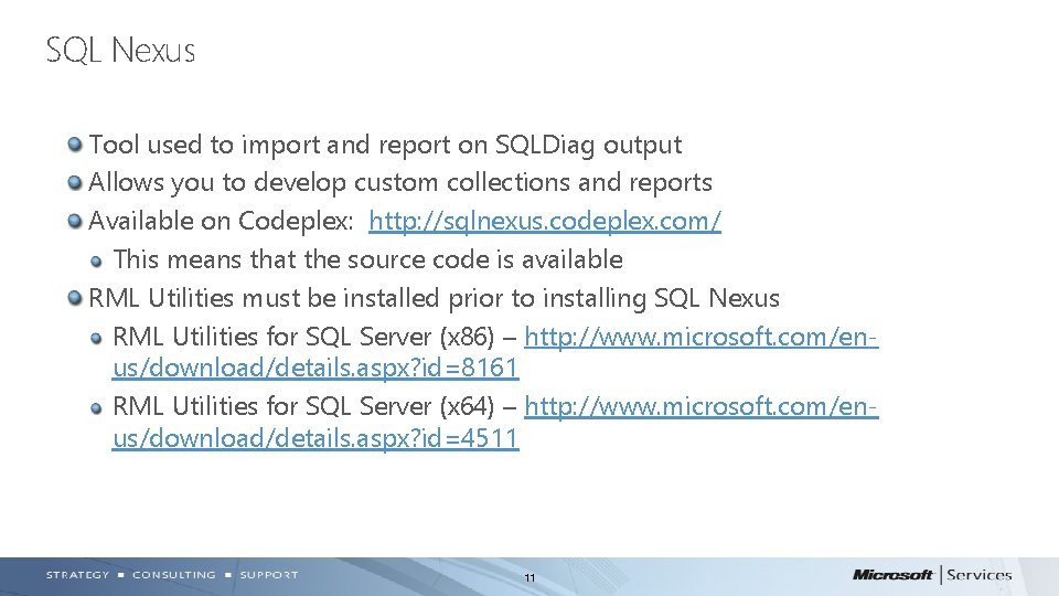 SQL Nexus Tool used to import and report on SQLDiag output Allows you to SQL Nexus Tool used to import and report on SQLDiag output Allows you to