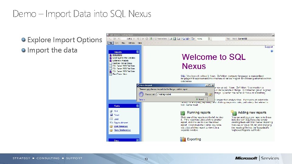 Demo – Import Data into SQL Nexus Explore Import Options Import the data 13 Demo – Import Data into SQL Nexus Explore Import Options Import the data 13