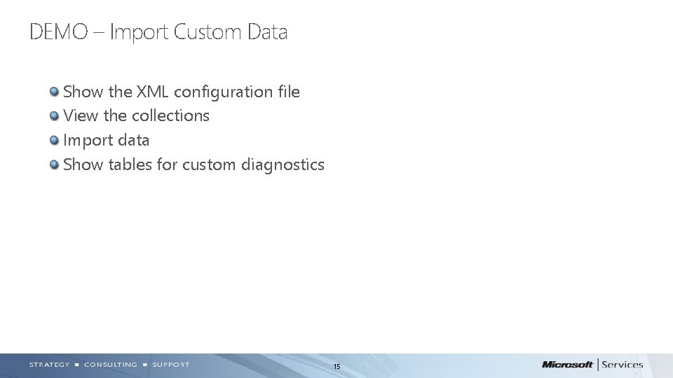 DEMO – Import Custom Data Show the XML configuration file View the collections Import DEMO – Import Custom Data Show the XML configuration file View the collections Import