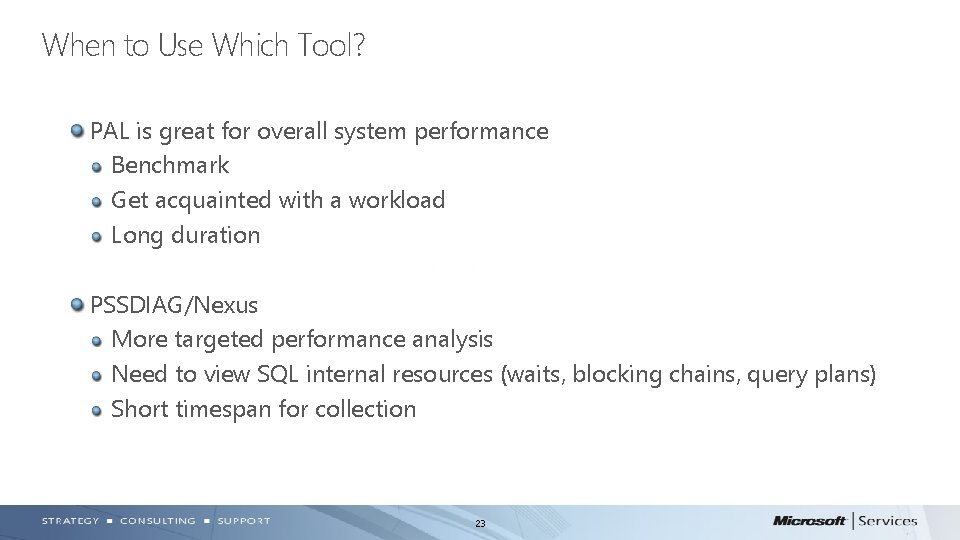 When to Use Which Tool? PAL is great for overall system performance Benchmark Get When to Use Which Tool? PAL is great for overall system performance Benchmark Get