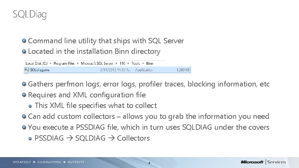SQLDiag Command line utility that ships with SQL Server Located in the installation Binn SQLDiag Command line utility that ships with SQL Server Located in the installation Binn