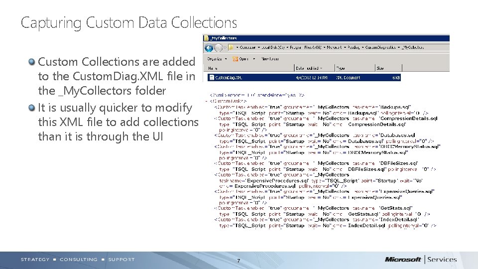Capturing Custom Data Collections Custom Collections are added to the Custom. Diag. XML file Capturing Custom Data Collections Custom Collections are added to the Custom. Diag. XML file