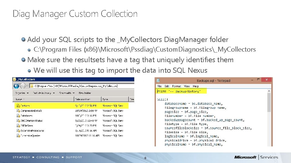 Diag Manager Custom Collection Add your SQL scripts to the _My. Collectors Diag. Manager Diag Manager Custom Collection Add your SQL scripts to the _My. Collectors Diag. Manager