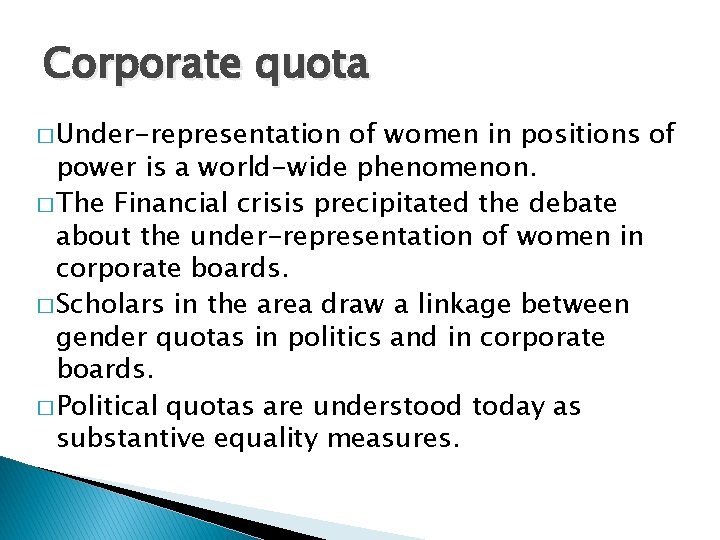 Corporate quota � Under-representation of women in positions of power is a world-wide phenomenon.