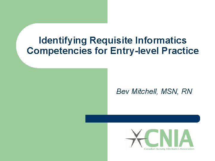 Identifying Requisite Informatics Competencies for Entry-level Practice Bev Mitchell, MSN, RN 