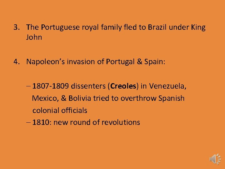 3. The Portuguese royal family fled to Brazil under King John 4. Napoleon’s invasion