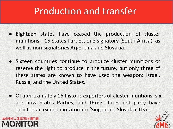 Production and transfer Eighteen states have ceased the production of cluster munitions— 15 States